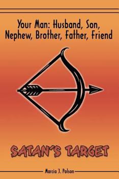 Your Man: Husband, Son, Nephew, Brother, Father, Friend. Satan's Target
