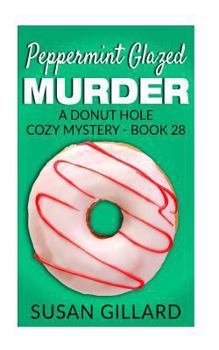 Paperback Peppermint Glazed Murder: A Donut Hole Cozy Mystery - Book 28 Book