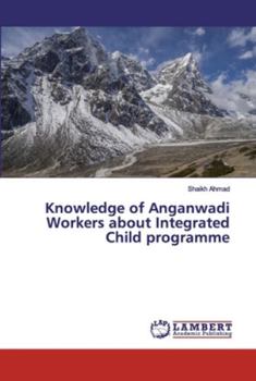 Paperback Knowledge of Anganwadi Workers about Integrated Child programme Book