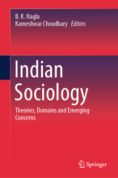 Hardcover Indian Sociology: Theories, Domains and Emerging Concerns Book