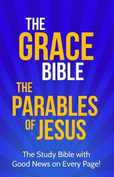 The Grace Bible: The Parables of Jesus - Book #8 of the Grace Bible