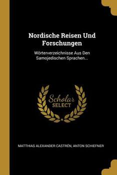 Paperback Nordische Reisen Und Forschungen: Wörterverzeichnisse Aus Den Samojedischen Sprachen... [German] Book