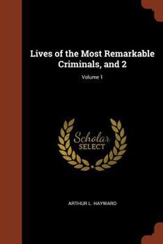 Paperback Lives of the Most Remarkable Criminals, and 2; Volume 1 Book