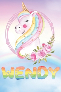 Wendy: Wendy's Unicorn Personal Custom Named Diary Planner Perpetual Calander Notebook Journal 6x9 Personalized Customized Gift For Someone Who's Surname is Wendy Or First Name Is Wendy