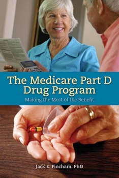 Paperback The Medicare Part D Drug Program: Making the Most of the Benefit: Making the Most of the Benefit Book