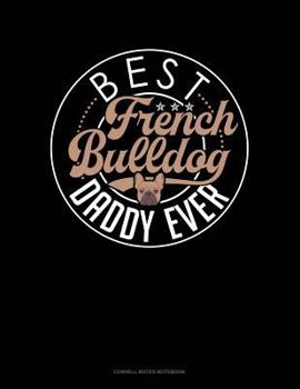 Paperback Best French Bulldog Daddy Ever: Cornell Notes Notebook Book