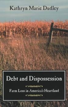 Paperback Debt and Dispossession: Farm Loss in America's Heartland Book