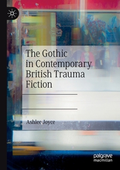 Paperback The Gothic in Contemporary British Trauma Fiction Book