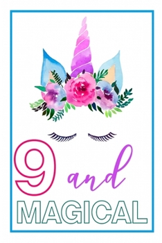 9 and Magical: 9th Birthday Journal for Girls | Unicorn Lover Gift | Alternative to Card | Unicorn Face Notebook