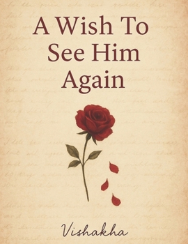 Paperback A Wish To See Him Again: a collection of almost love Book