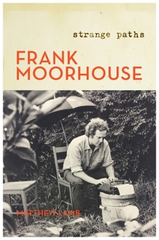 Hardcover Frank Moorhouse: Strange Paths Book