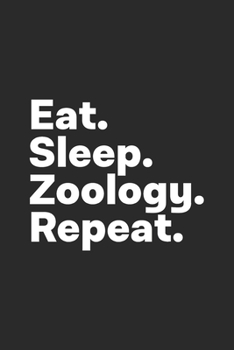 Paperback Eat Sleep Zoology Repeat: Zoology Notebook for Zoologists Book