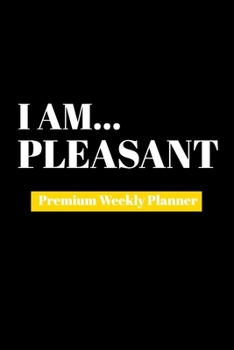 Paperback I Am Pleasant: Premium Weekly Planner Book