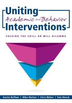Paperback Uniting Academic and Behavior Interventions: Soving the Skill or Will Dilemma Book