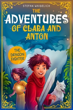 Paperback The Adventures of Clara and Anton: The Dragon Fighter Book