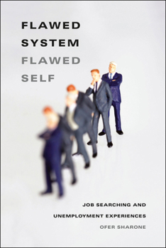 Hardcover Flawed System/Flawed Self: Job Searching and Unemployment Experiences Book