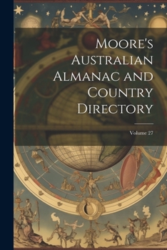 Paperback Moore's Australian Almanac and Country Directory; Volume 27 Book
