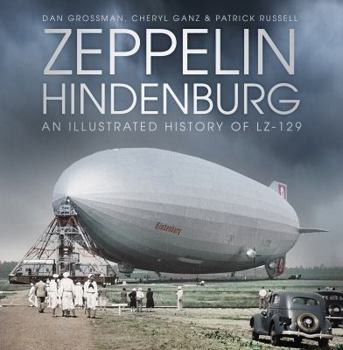 Hardcover Zeppelin Hindenburg: An Illustrated History of Lz-129 Book