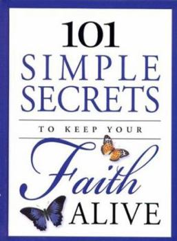 Hardcover 101 Simple Secrets to Keep Your Faith Alive Book