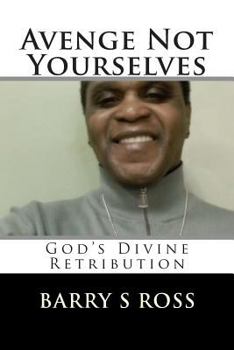 Paperback Avenge Not Yourselves: "God's Divine Retribution" Book