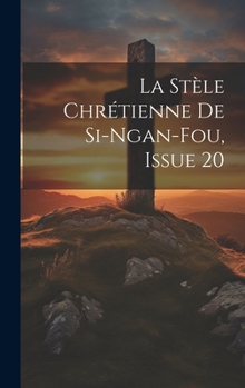 Hardcover La Stèle Chrétienne De Si-Ngan-Fou, Issue 20 [Chinese] Book