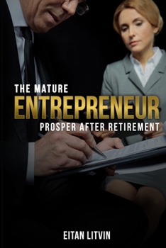 Paperback The Mature Entrepreneur, Prosper After Retirement Book