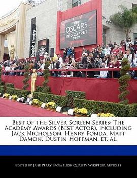 Paperback Best of the Silver Screen Series: The Academy Awards (Best Actor), Including Jack Nicholson, Henry Fonda, Matt Damon, Dustin Hoffman, Et. Al. Book