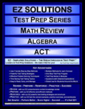 Perfect Paperback EZ Solutions - Test Prep Series - Math Review - Algebra - ACT (Edition: Updated. Version: Revised. 2015) Book