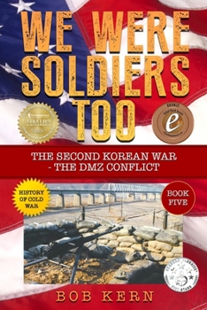 Paperback We Were Soldiers Too: The Second Korean War- The DMZ Conflict Book