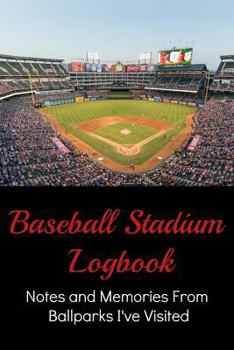 Paperback Baseball Stadium Logbook: Notes and Memories from Ballparks I've Visited Book