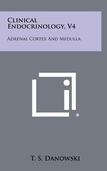 Hardcover Clinical Endocrinology, V4: Adrenal Cortex and Medulla Book