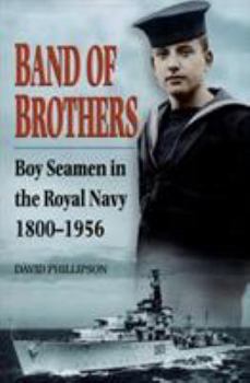 Hardcover Band of Brothers: Boy Seamen in the Royal Navy, 1800-1956 Book