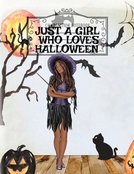 Just A Girl Who Loves Halloween: Fall Composition Book For Spooky & Creepy Haunted House Stories - Best Friend Autumn Journal Gift To Write In Holiday ... - 8.5" x 11", 120 Pages, Dark Black Hai