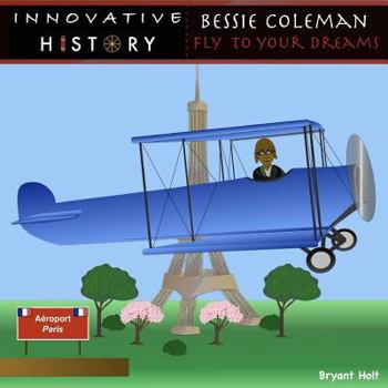 Paperback Bessie Coleman: Fly To Your Dreams Book
