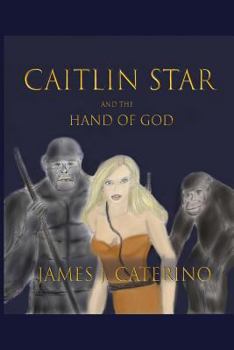 Caitlin Star and the Hand of God - Book #4 of the Caitlin Star