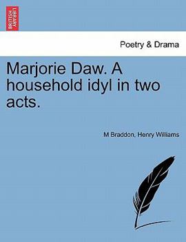 Paperback Marjorie Daw. a Household Idyl in Two Acts. Book