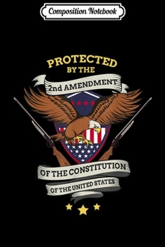 Paperback Composition Notebook: Protected by the 2nd Amendment of the United States Journal/Notebook Blank Lined Ruled 6x9 100 Pages Book