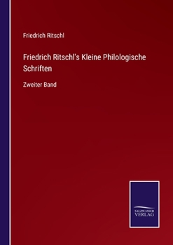 Paperback Friedrich Ritschl's Kleine Philologische Schriften: Zweiter Band [German] Book