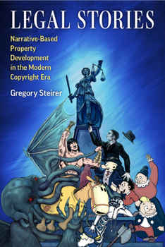 Hardcover Legal Stories: Narrative-Based Property Development in the Modern Copyright Era Book