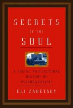 Hardcover Secrets of the Soul: A Social and Cultural History of Psychoanalysis Book