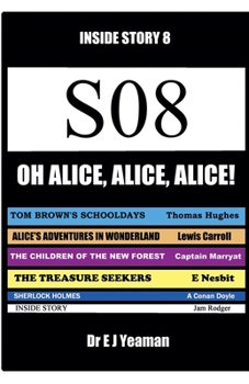 Paperback Oh, Alice, Alice, Alice! (Inside Story 8) Book