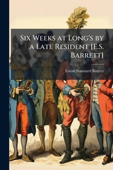 Paperback Six Weeks at Long's by a Late Resident [E.S. Barrett] Book