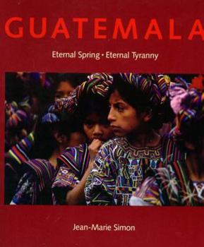 Paperback Guatemala: Eternal Spring, Eternal Tyranny Book