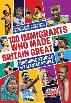 Paperback 100 Immigrants Who Made Britain Great: Inspiring Stories of Talented People Book