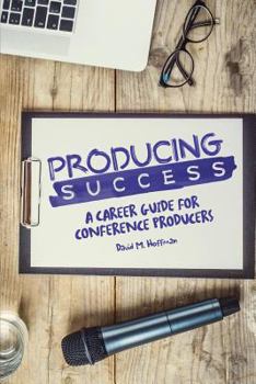 Paperback Producing Success: A Career Guide for Conference Producers Book