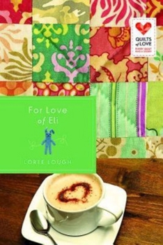 For Love of Eli - Book #4 of the Quilts of Love 