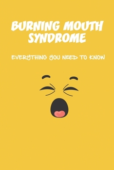 Paperback Burning Mouth Syndrome: Everything You Need To Know: Burning Mouth Syndrome Causes Book