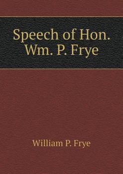 Paperback Speech of Hon. Wm. P. Frye Book