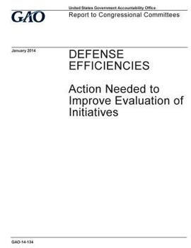 Paperback Defense efficiencies: action needed to improve evaluation of initiatives: report to congressional committees. Book