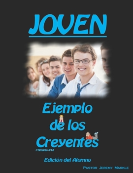 JOVEN: Ejemplo de los Creyentes (Edición del Alumno)